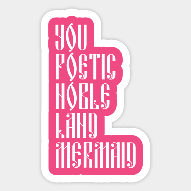 You Poetic Noble Land Mermaid Parks And Recreation Sticker TeePublic